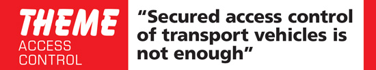 “Secured access control of transport vehicles is not enough”