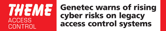 Genetec warns of rising cyber risks on legacy access control systems