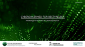 Bestyrelsesforeningen har i samarbejde med blandt andre Center for Cybersikkerhed udarbejdet en vejledning til bestyrelser om cybersikkerhed.